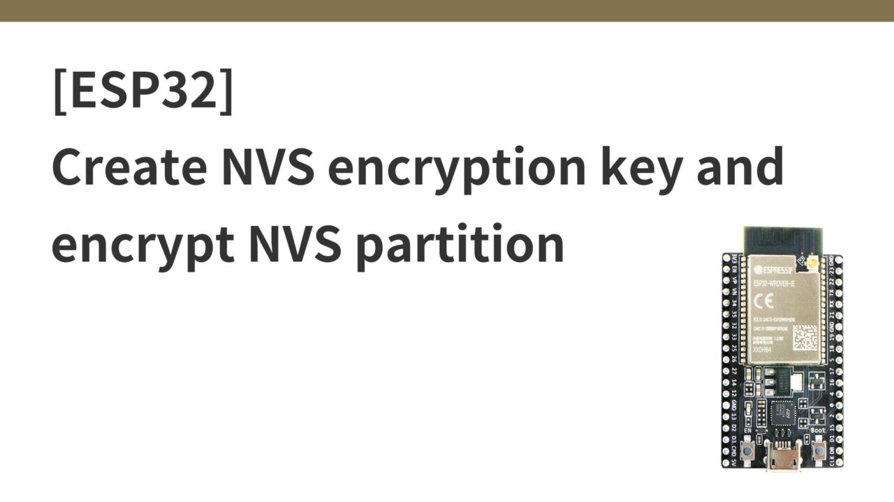 esp32-create-nvs-encryption-key-and-encrypt-nvs-partition